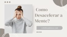 12 Dicas Para te Ajudar a Desacelerar a Mente!