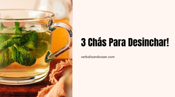 3 Chás Para te Ajudar a Desinchar a Barriga e Entrar no Shape