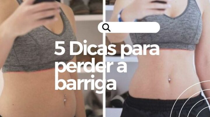 Listei 5 Coisas que Você Pode Fazer Hoje Para Perder a Barriga!