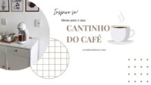 21 Ideias de Como Decorar seu Cantinho do Café!!